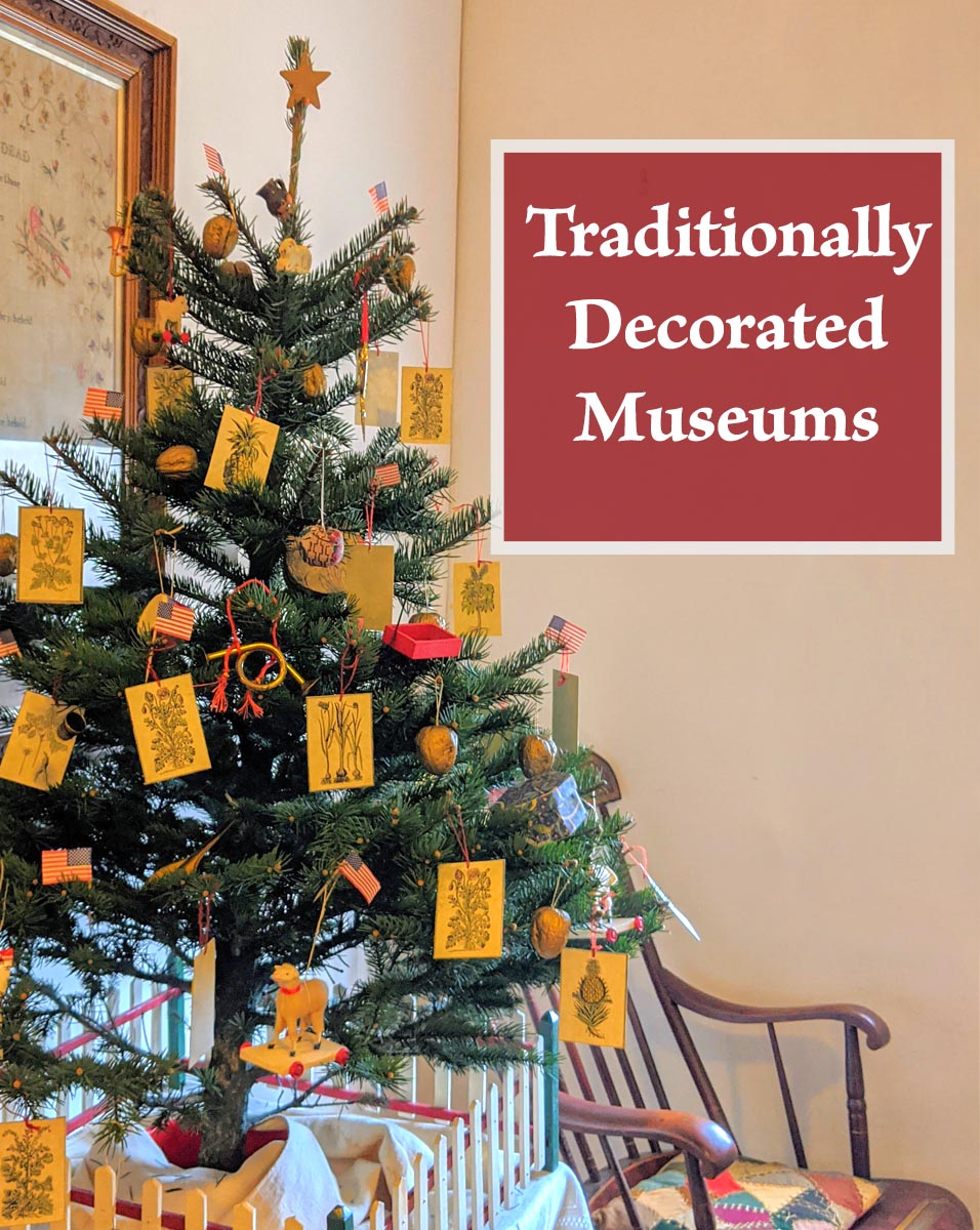 The Country Store Museum and Pennsylvania Dutch Folklife Museum will be traditionally decorated.